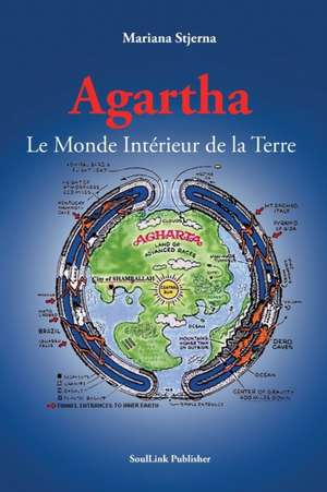 Agartha: Le Monde Intérieur de la Terre de Mariana Stjerna