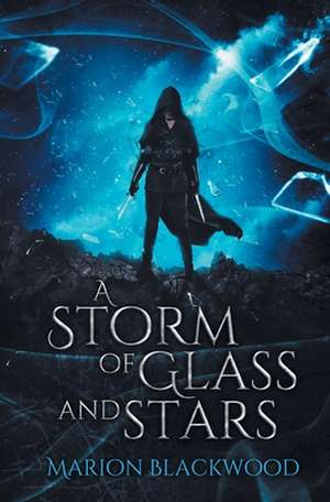 A Storm of Glass and Stars de Marion Blackwood