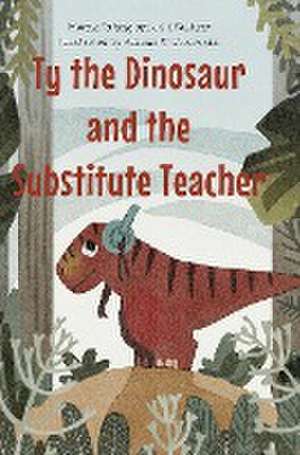 Ty the Dinosaur and the Substitute Teacher de Marcus Tallberg