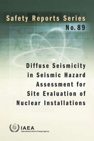 Diffuse Seismicity in Seismic Hazard Assessment for Site Evaluation of Nuclear Installations de International Atomic Energy Agency