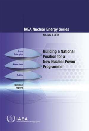 Building a National Position for a New Nuclear Power Programme de International Atomic Energy Agency