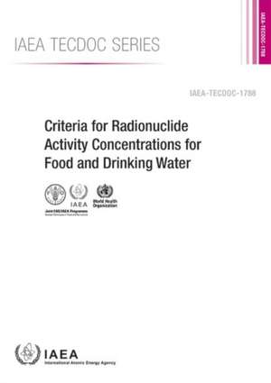 Criteria for Radionuclide Activity Concentrations for Food and Drinking Water de International Atomic Energy Agency