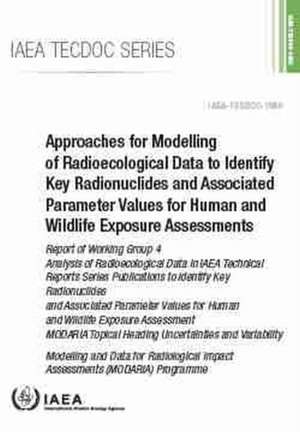 Approaches for Modelling of Radioecological Data to Identify Key Radionuclides and Associated Parameter Values for Human and Wildlife Exposure Assessments de International Atomic Energy Agency