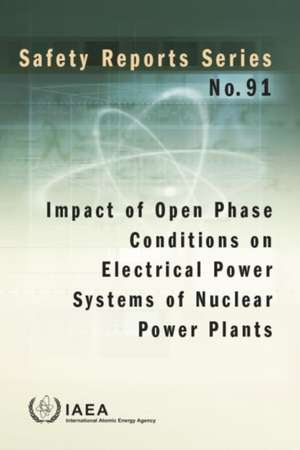 Impact of Open Phase Conditions on Electrical Power Systems of Nuclear Power Plants de International Atomic Energy Agency