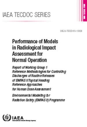 Performance of Models in Radiological Impact Assessment for Normal Operation de International Atomic Energy Agency