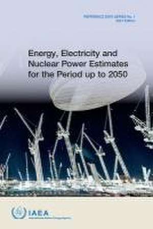 Energy, Electricity and Nuclear Power Estimates for the Period Up to 2050 de International Atomic Energy Agency