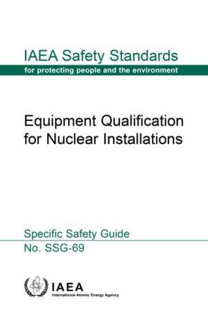 Equipment Qualification for Nuclear Installations de International Atomic Energy Agency