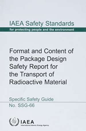 Format and Content of the Package Design Safety Report for the Transport of Radioactive Material de International Atomic Energy Agency