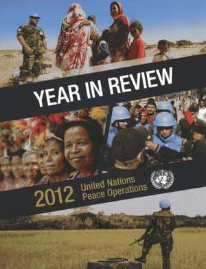 Year in Review 2012: United Nations Peace Operations de United Nations