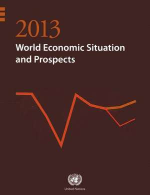 World Economic Situation and Prospects 2013 de United Nations