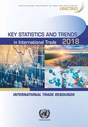 Key Statistics and Trends in International Trade 2018 de United Nations Publications