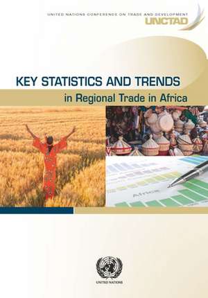 Key Statistics and Trends in Regional Trade in Africa de United Nations Publications