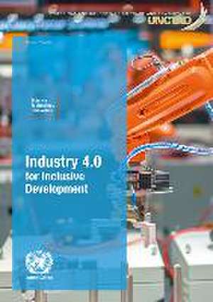 Industry 4.0 for Inclusive Development de United Nations Publications