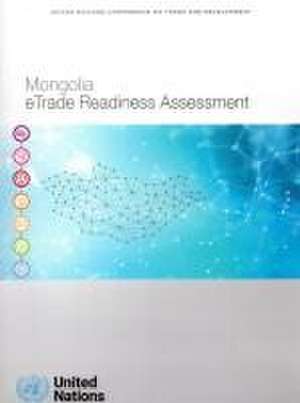 Mongolia Etrade Readiness Assessment de United Nations Publications