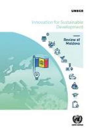 Innovation for Sustainable Development Review - Moldova de United Nations Publications