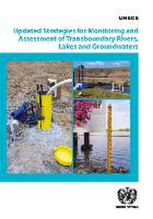 Update Strategies for Monitoring and Assessment of Transboundary Rivers, Lakes and Groundwaters de United Nations Publications