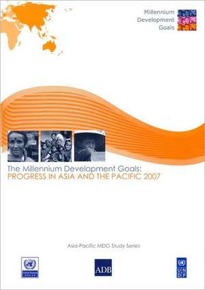 Millennium Development Goals: Progress in Asia and the Pacific 2007 de Bernan