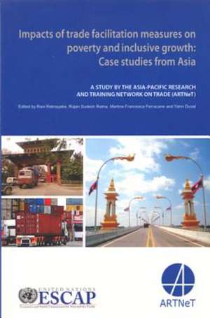 Impacts of Trade Facilitation Measures on Poverty and Inclusive Growth: Case Studies from Asia de United Nations