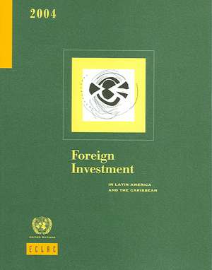 Foreign Investment in Latin America And the Caribbean 2004 de Not Available (NA)