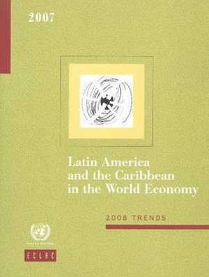 Latin America and the Caribbean in the World Economy de ECONOMIC COMMISSION FOR LATIN AMERICA & THE CARIBBEAN