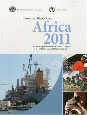 Economic Report on Africa 2011: Governing Development in Africa - The Role of the State in Economic Transformation de United Nations