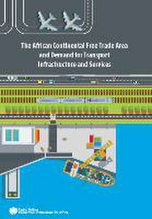 The African Continental Free Trade Area and Demand for Transport Infrastructure and Services de United Nations Publications