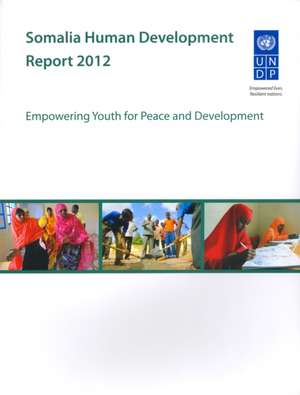 Somalia Human Development Report 2012: Empowering Youth for Peace and Development de United Nations