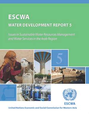 Arab Region Water Development Report 5: Issues in Sustainable Water Resources Management and Water Services de United Nations