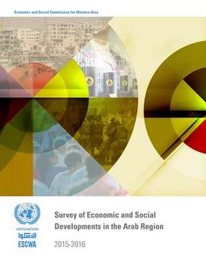 Survey of Economic and Social Developments in the Arab Region 2015-2016 de United Nations Publications