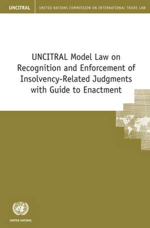 Uncitral Model Law on Recognition and Enforcement of Insolvency-Related Judgments with Guide to Enactment de United Nations Publications