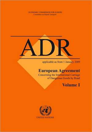 European Agreement Concerning the International Carriage of Dangerous Goods by Road: Adr - Applicable as from 1 January 2009 de United Nations