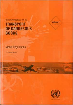 Recommendations on the Transport of Dangerous Goods: Model Regulations de United Nations