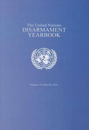 The United Nations Disarmament Yearbook 2011 Part 2 de United Nations