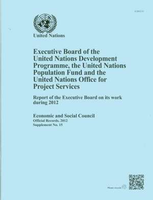 Executive Board of the United Nations Development Programme, United Nations Population Fund and the United Nations Office for Project Services: Report de United Nations