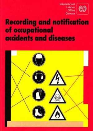 Recording and Notification of Occupational Accidents and Diseases de International Labour Office