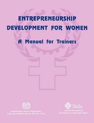 Entrepreneurship Development for Women: A Manual for Trainers de ILO-Saat