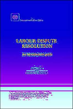 Labour dispute resolution: An introductory guide de Robert Heron