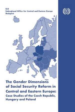 The Gender Dimensions of Social Security Reform in Central and Eastern Europe: Case Studies of the Czech Republic, Hungary and Poland de Elaine Fultz