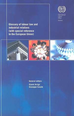 Glossary of Labour Law and Industrial Relations: With Special Reference to the European Union de Gianni Arrigo