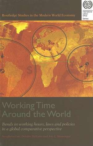 Working Time around the World: Trends in Working Hours, Laws and Policies in a Global Comparative Perspective de Sangheon Lee