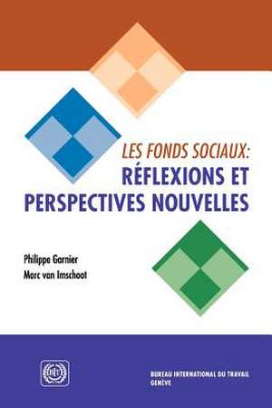 Les Fonds Sociaux: Reflexions Et Perspectives Nouvelles de Philippe Garnier