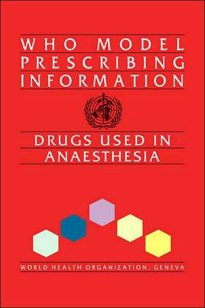 Who Model Prescribing Information: Drugs Used in Anaesthesia de World Health Organization