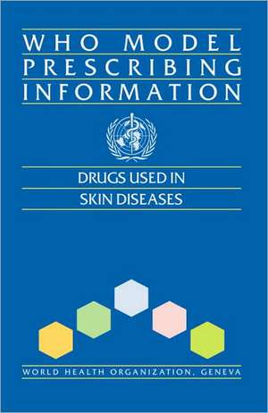 Who Model Prescribing Information: Drugs Used in Skin Diseases de World Health Organization