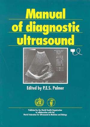 Manual of Diagnostic Ultrasound de Philip E. S. Palmer