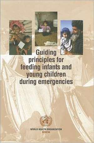 Guiding Principles for Feeding Infants and Young Children During Emergencies: Questions and Answers