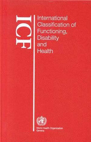 International Classification of Functioning, Disability and Health (Icf): Large Print Format for the Visually Impaired de World Health Organization