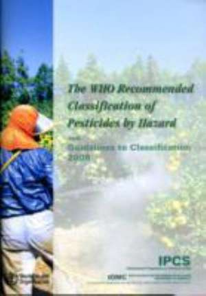 The Who Recommended Classification of Pesticides by Hazard and Guidelines to Classification 2009 de World Health Organization