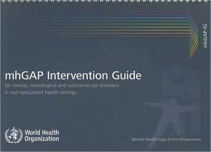 Intervention Guide for Mental, Neurological and Substance-Use Disorders in Non-Specialized Health Settings: Mental Health Gap Action Programme (Mhgap) de World Health Organization