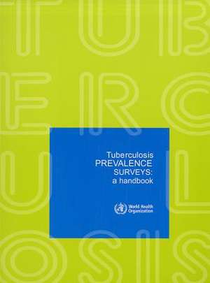 Tuberculosis Prevalence Surveys: A Handbook de World Health Organization