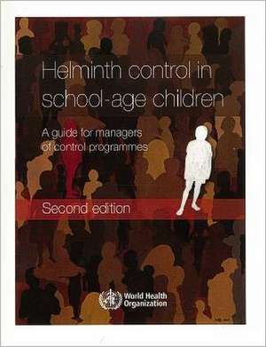 Helminth Control in School-Age Children: A Guide for Managers of Control Programmes de World Health Organization